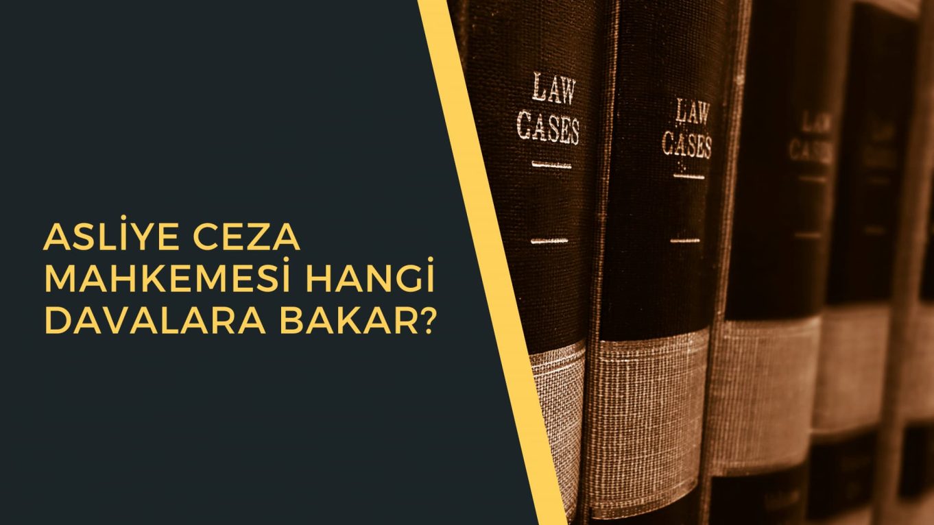 Asliye Ceza Mahkemesi Hangi Davalara Bakar? | Hayat Bilgileri